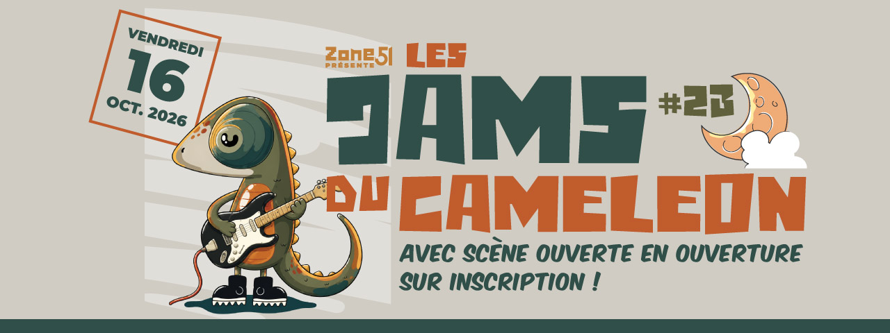 ZONE51 présente les Jams du Caméléon, le vendredi 16 octobre 2026 aux studios de répétition le Caméléon à Sélestat, avec une première partie "scène ouverte" qui invite un ou deux groupes locaux sur inscription !
